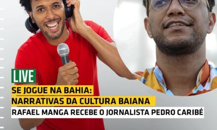 Pedro Caribé é o próximo convidado do “Se Jogue na Bahia – Narrativas da Cultura Baiana”