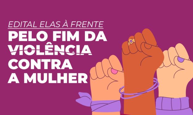 Edital investe R$1 milhão em projetos culturais Pelo Fim da Violência Contra a Mulher