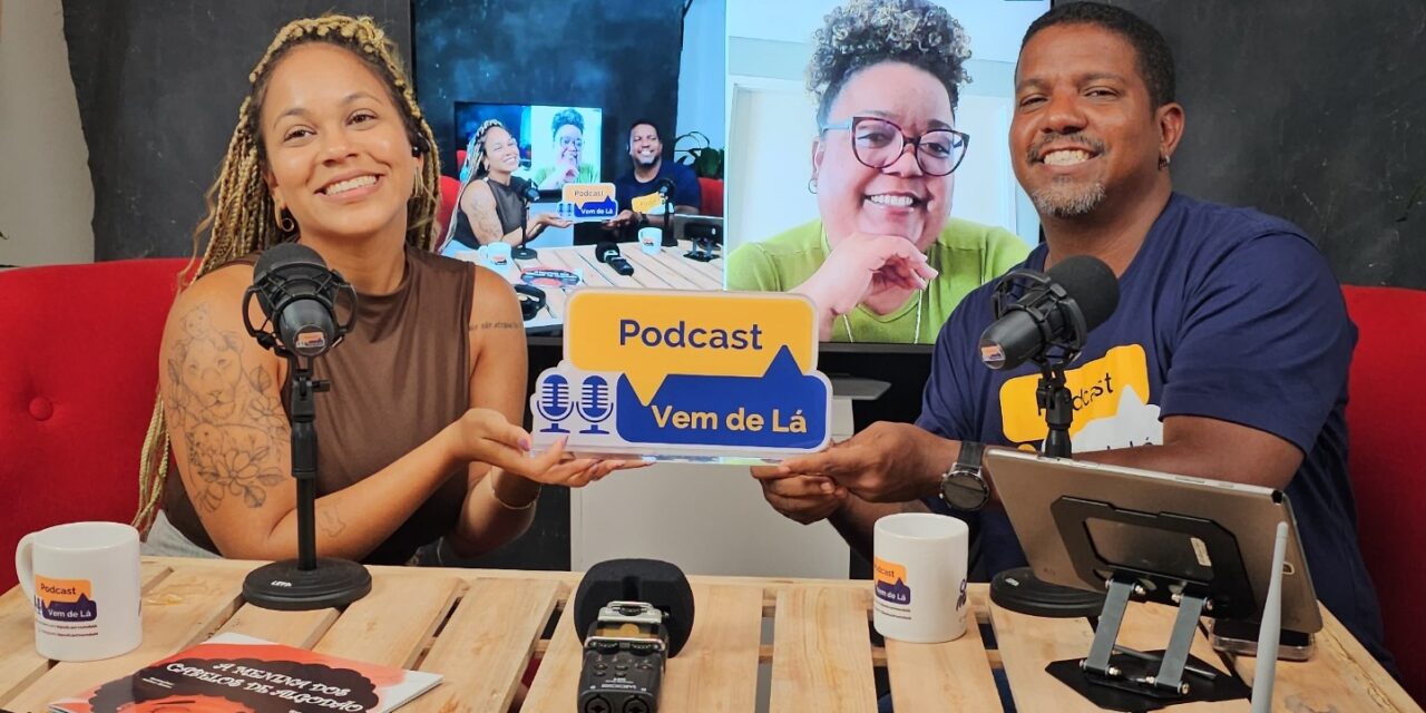 Podcast “Vem de Lá” estreia nova série: Conexões em Rede